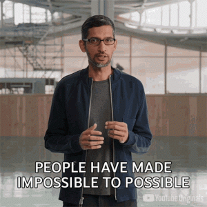 people-have-made-impossible-to-possible-sundar-pichai.gif