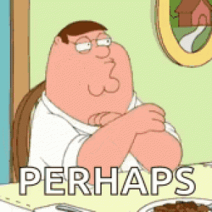 peter-griffin-perhaps.gif